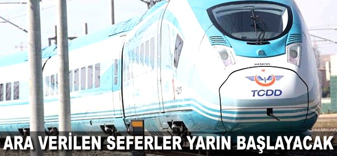 Ara verilen seferler yarın başlayacak