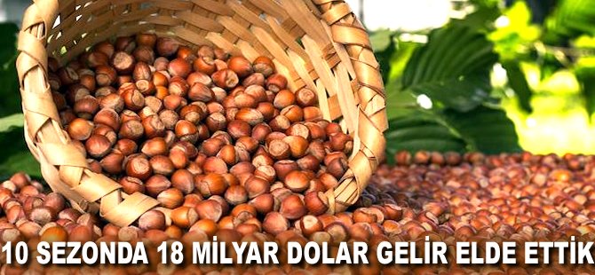 10 sezonda 18 milyar Dolar gelir elde ettik