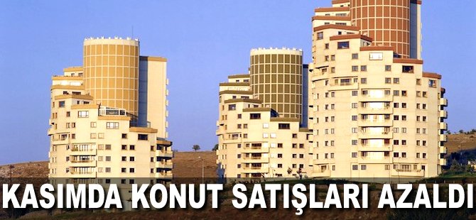 Kasımda konut satışları azaldı