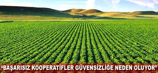 "Başarısız kooperatifler güvensizliğe neden oluyor"