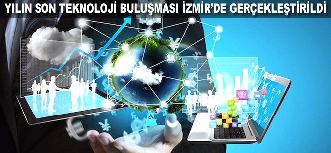 Yılın son teknoloji buluşması İzmir'de gerçekleştirildi