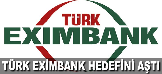 Türk Eximbank hedefini aştı