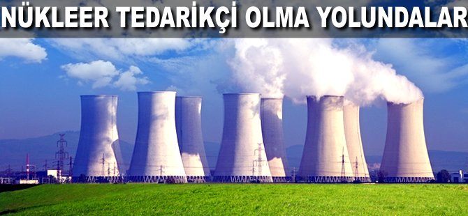 Nükleer tedarikçi olma yolundalar