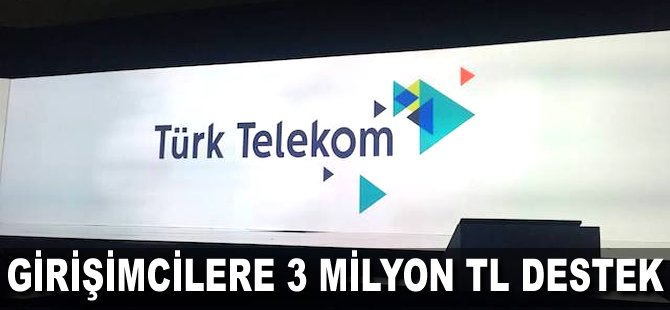 Girişimcilere 3 milyon TL destek