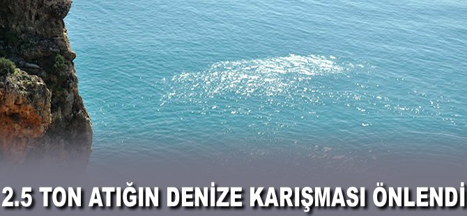 2.5 ton atığın Denize karışması önlendi