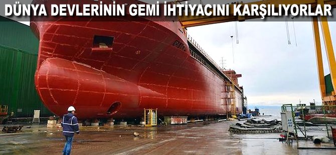 Dünya devlerinin Gemi ihtiyacını karşılıyorlar