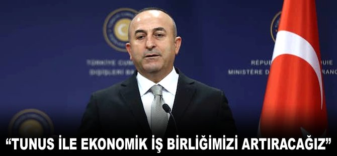 "Tunus ile ekonomik iş birliğimizi artıracağız"