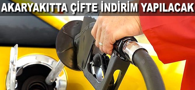 Akaryakıtta çifte indirim yapılacak