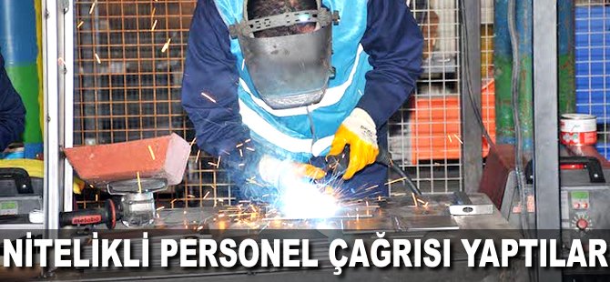 Nitelikli personel çağrısı yaptılar