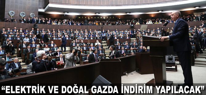 "Elektrik ve Doğal Gazda indirim yapılacak"