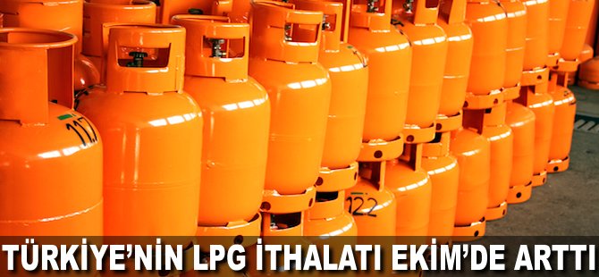 Türkiye'nin LPG ithalatı Ekim'de arttı