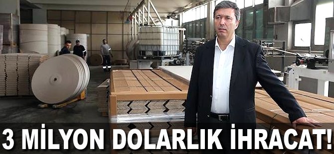 3 milyon Dolarlık ihracat!