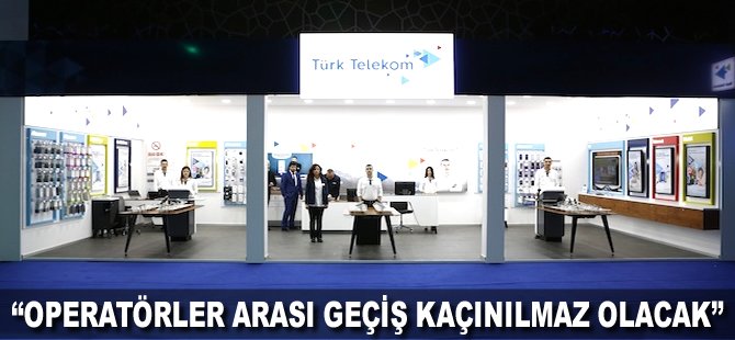 "Operatörler arası iş birlikleri kaçınılmaz olacak"