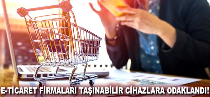 E-ticaret firmaları taşınabilir cihazlara odaklandı!