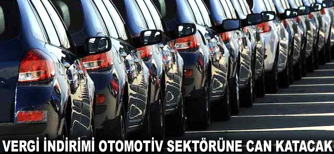 Vergi indirimi otomotiv sektörüne can katacak