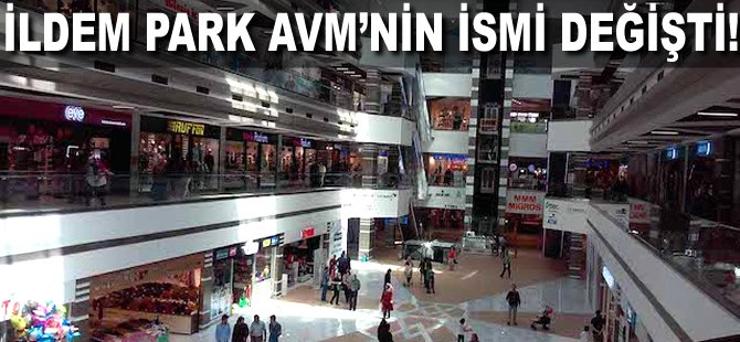 İldem Park AVM'nin ismi değişti!