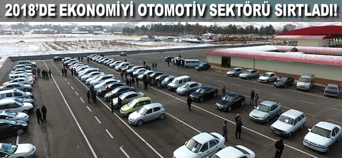 2018'de ekonomiyi Otomotiv sektörü sırtladı!