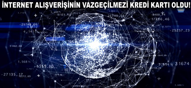 İnternet alışverişinin vazgeçilmezi Kredi Kartı oldu!