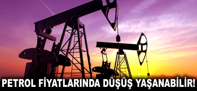 Petrol fiyatlarında düşüş yaşanabilir!