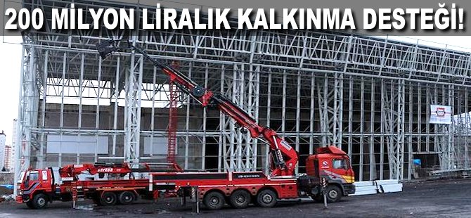 200 milyon liralık kalkınma desteği!