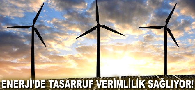 Enerji'de tasarruf verimlilik sağlıyor!