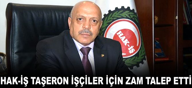 Hak-İş taşeron işçiler için zam talep etti