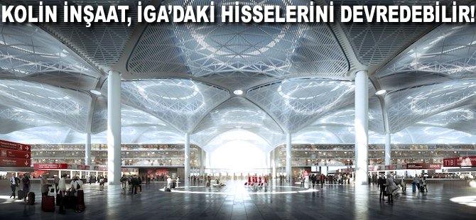 Kolin İnşaat, İGA'daki hisselerini devredebilir!