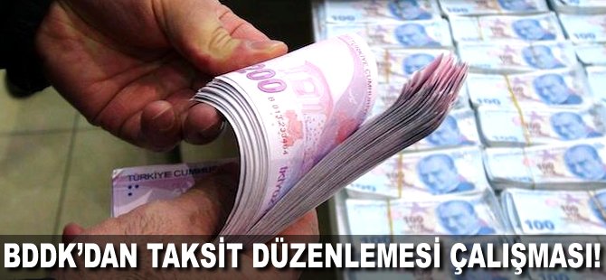 BDDK'dan taksit düzenlemesi çalışması!