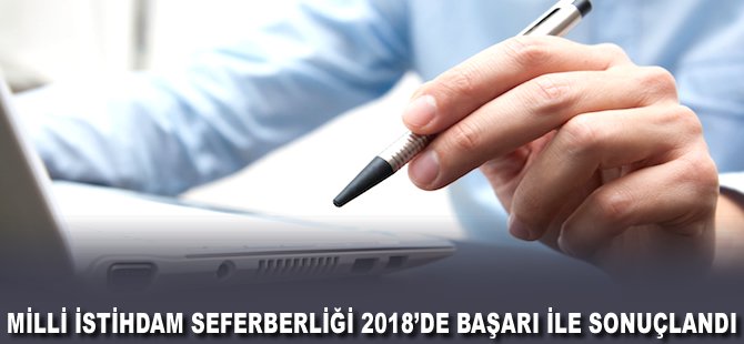 Milli İstihdam Seferberliği 2018’de başarı ile sonuçlandı