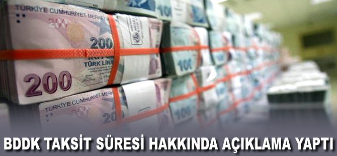 BDDK taksit süresi hakkında açıklama yaptı