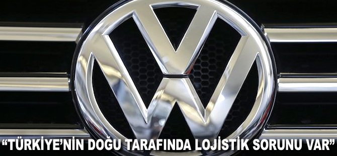 "Türkiye'nin doğu tarafında Lojistik sorunu var"