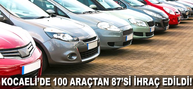 Kocaeli'de 100 araçtan 87'si ihraç edildi!