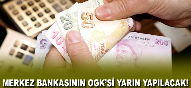 Merkez Bankasının OGK'si yarın yapılacak