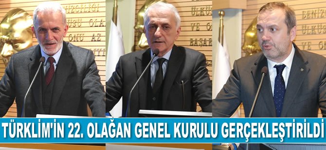 TÜRKLİM’in 22. Olağan Genel Kurulu gerçekleştirildi