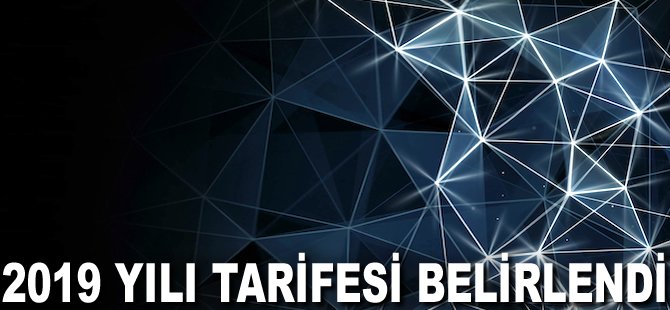 2019 yılı tarifesi belirlendi