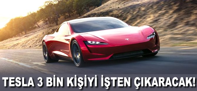 Tesla 3 bin kişiyi işten çıkaracak!