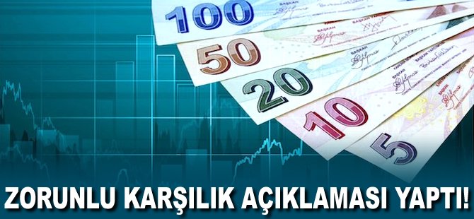 Zorunlu karşılık açıklaması yaptı!