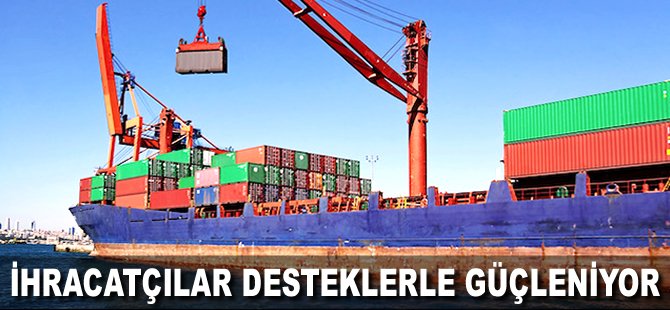 İhracatçılar desteklerle güçleniyor