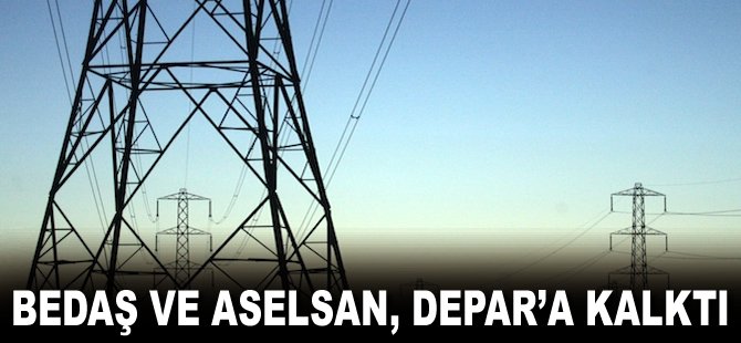 BEDAŞ ve ASELSAN, DEPAR'a kalktı