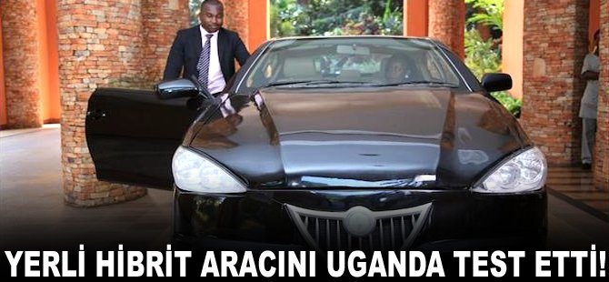 Yerli hibrit aracını Uganda test etti!