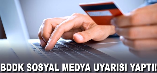 BDDK sosyal medya uyarısı yaptı!