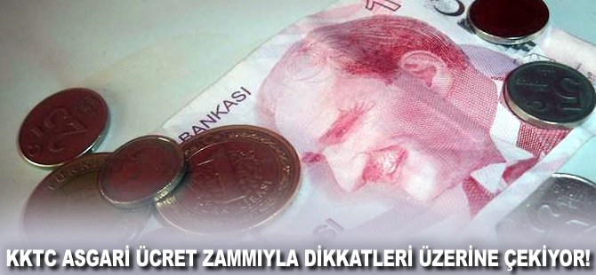 KKTC Asgari Ücret zammıyla dikkatleri üzerine çekiyor!