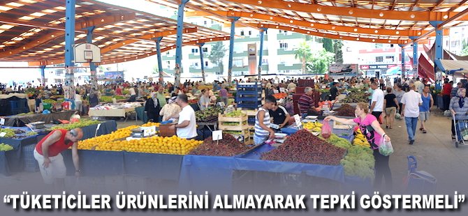 "Tüketiciler ürünlerini almayarak tepki göstermeli"