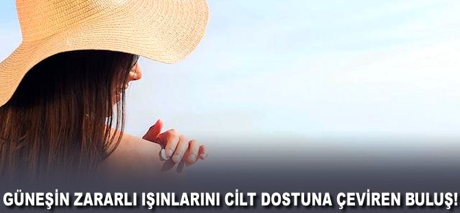 Güneşin zararlı ışınlarını cilt dostuna çeviren buluş!