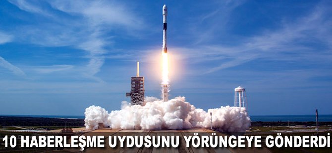 10 haberleşme uydusunu yörüngeye gönderdi