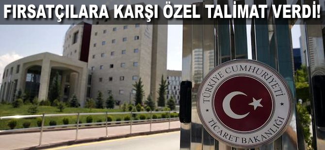 Fırsatçılara karşı özel talimat verdi!