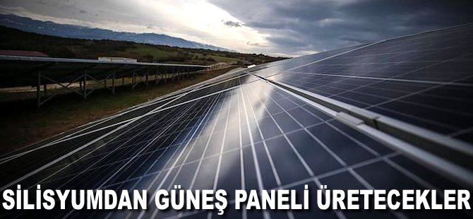 Silisyumdan güneş paneli üretecekler