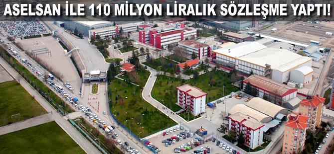 ASELSAN ile 110 milyon liralık sözleşme yaptı!