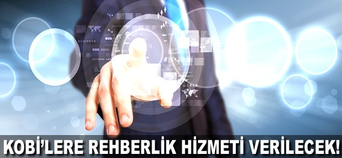 KOBİ'lere rehberlik hizmeti verilecek!