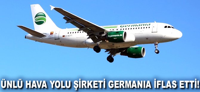 Ünlü hava yolu şirketi Germania iflas etti!